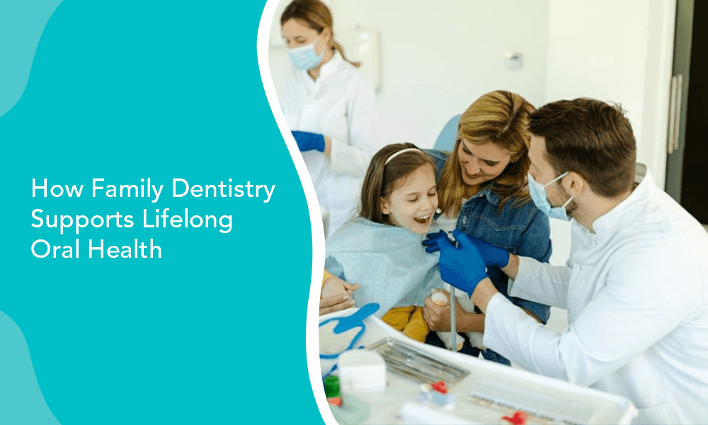 how-family-dentistry-supports-lifelong-oral-health-blog-banner